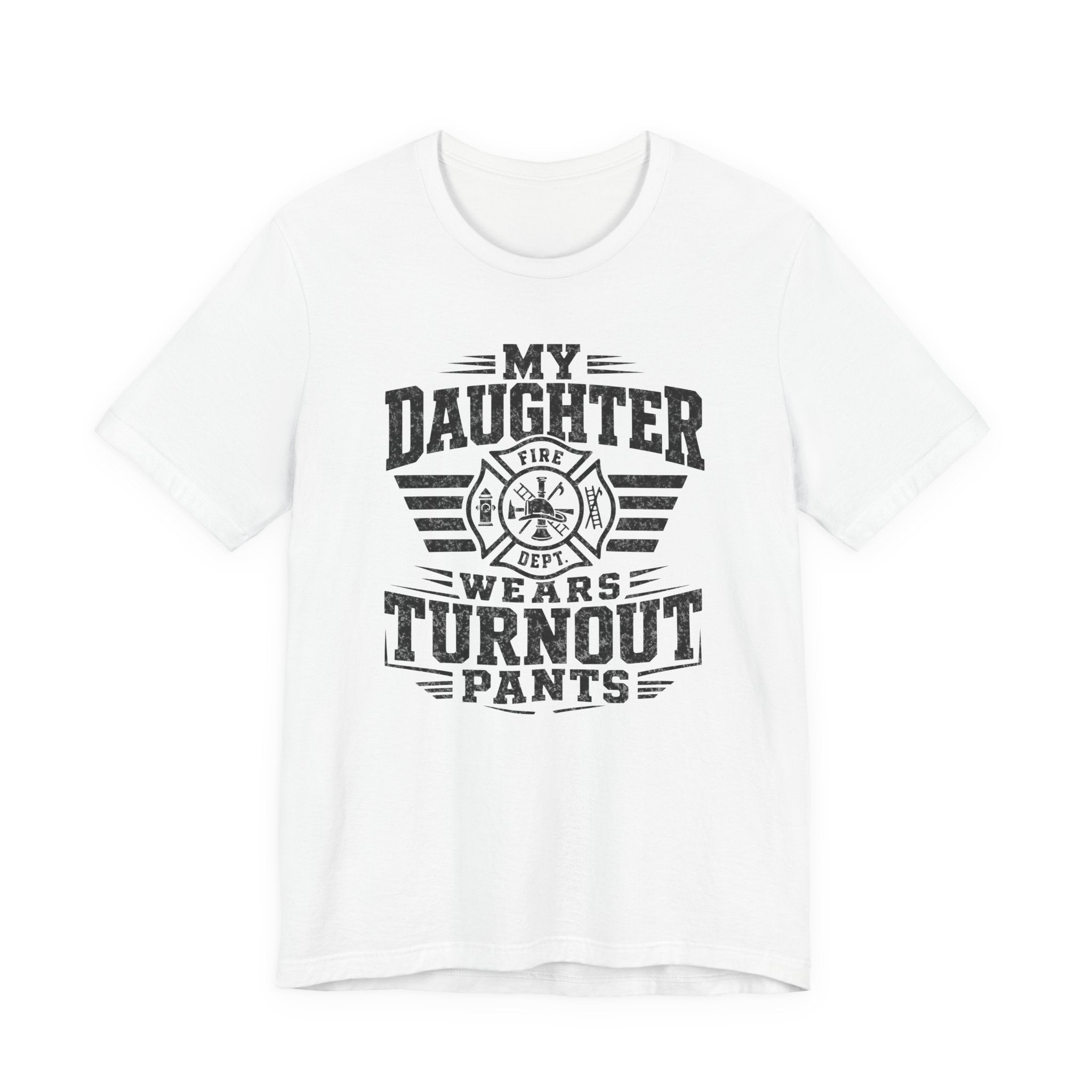 My Daughter Wears Turnout Pants T-Shirt — Proud Firefighter Mom/Dad Tee