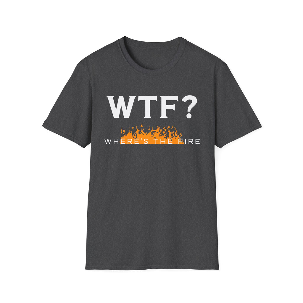 WTF? "Where's The Fire" T-Shirt