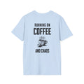 Running on Coffee and Chaos T-Shirt