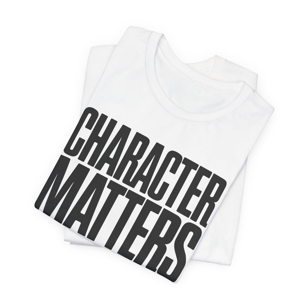 Character Matters 24/7 T-Shirt