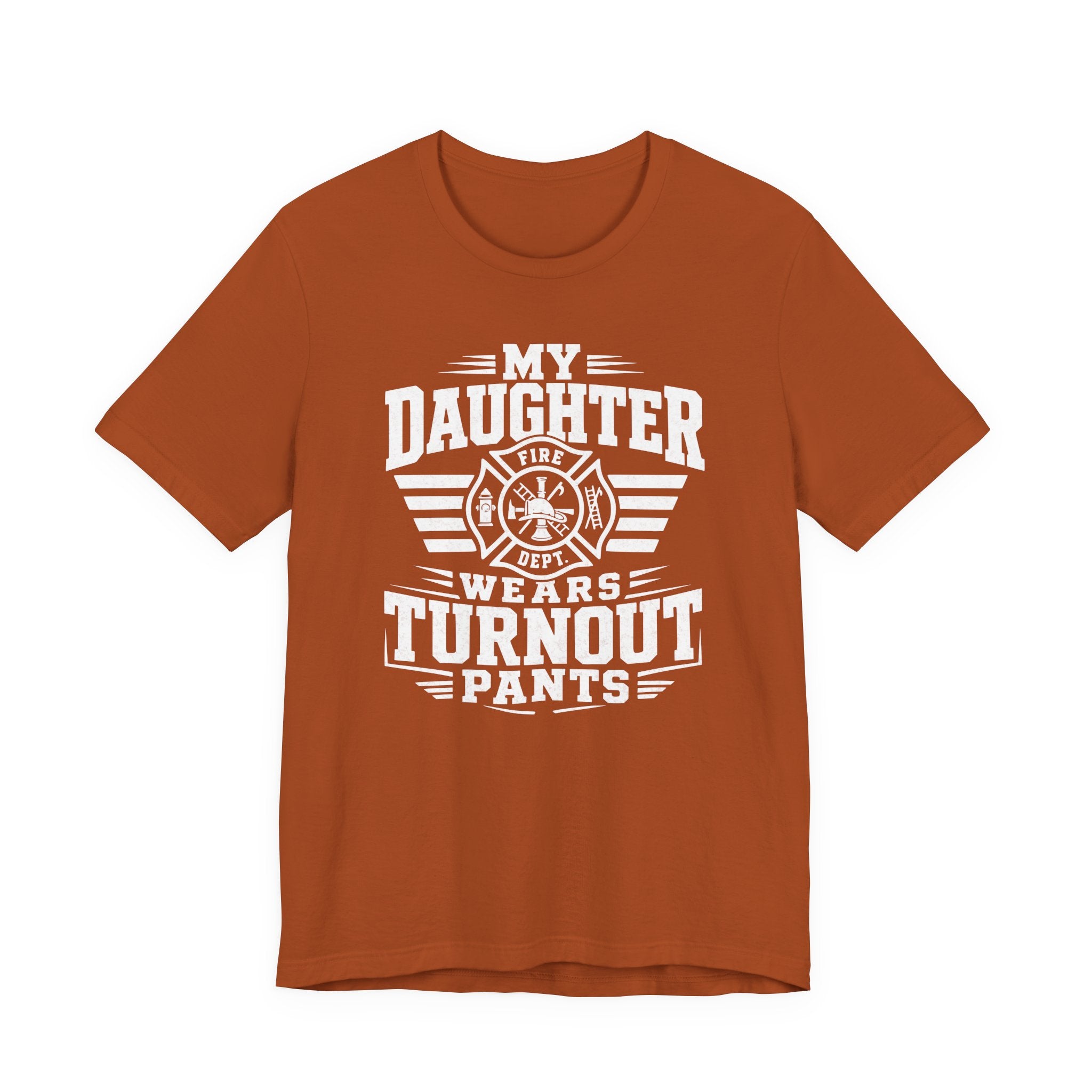 My Daughter Wears Turnout Pants T-Shirt — Proud Firefighter Mom/Dad Tee