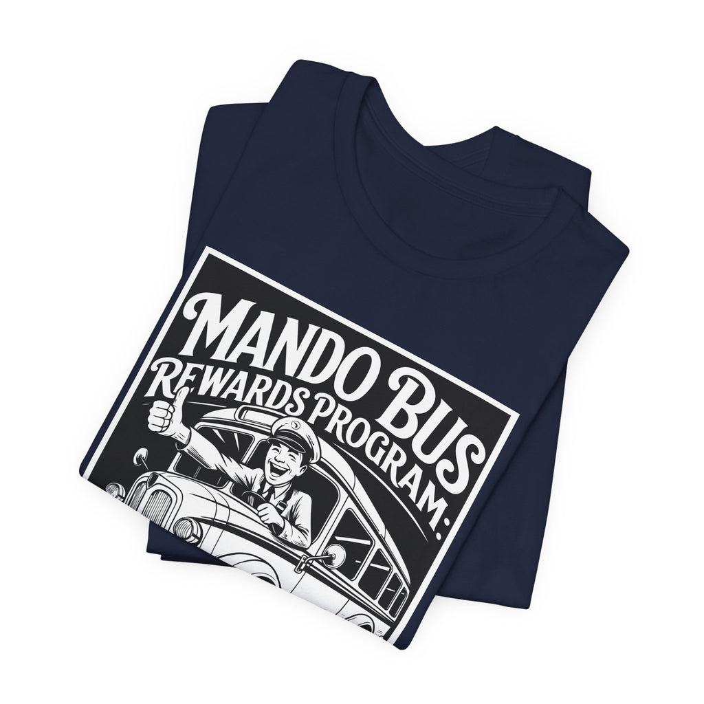Mando Bus Rewards Tee — “The More You Ride, The Less You Sleep” Graphic T-Shirt
