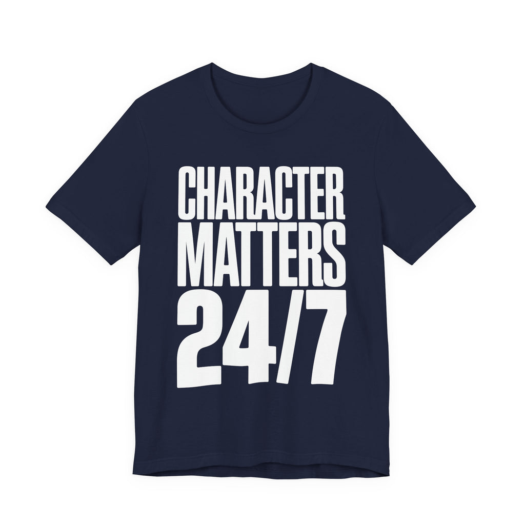 Character Matters 24/7 T-Shirt