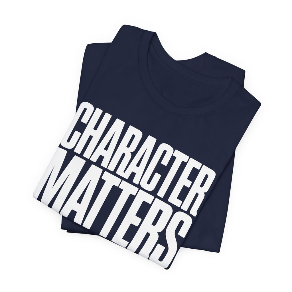 Character Matters 24/7 T-Shirt