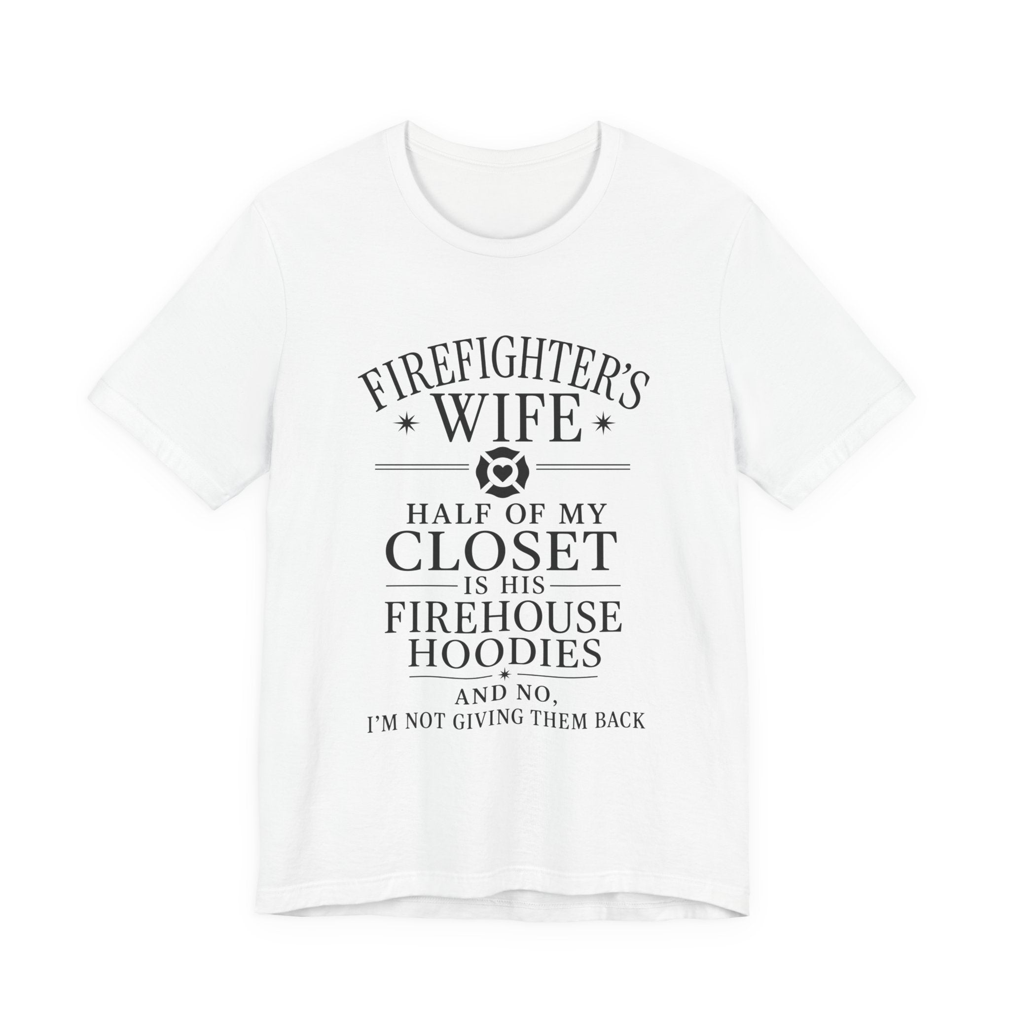 Firefighter's Wife Tee — "Half of My Closet Is His Firehouse Hoodies"
