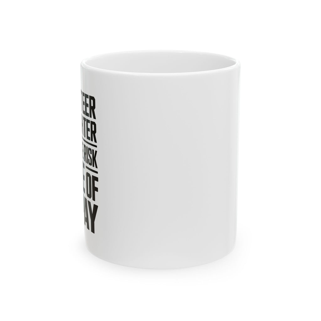 Volunteer Firefighter Gift Mug - "All of the Risk, None of the Pay"