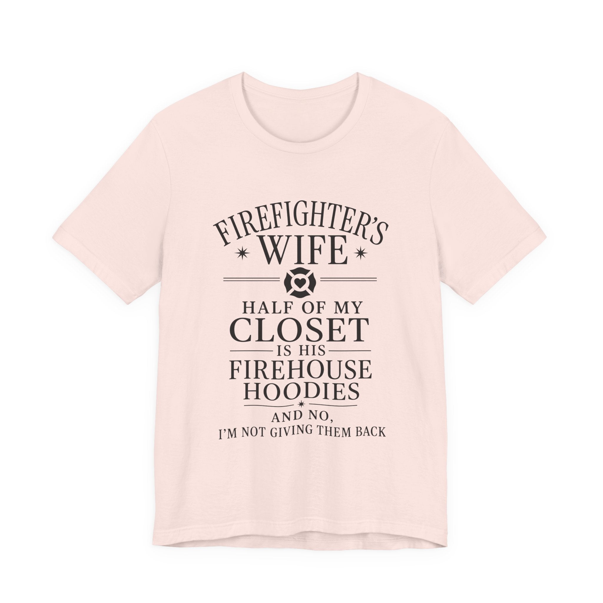 Firefighter's Wife Tee — "Half of My Closet Is His Firehouse Hoodies"