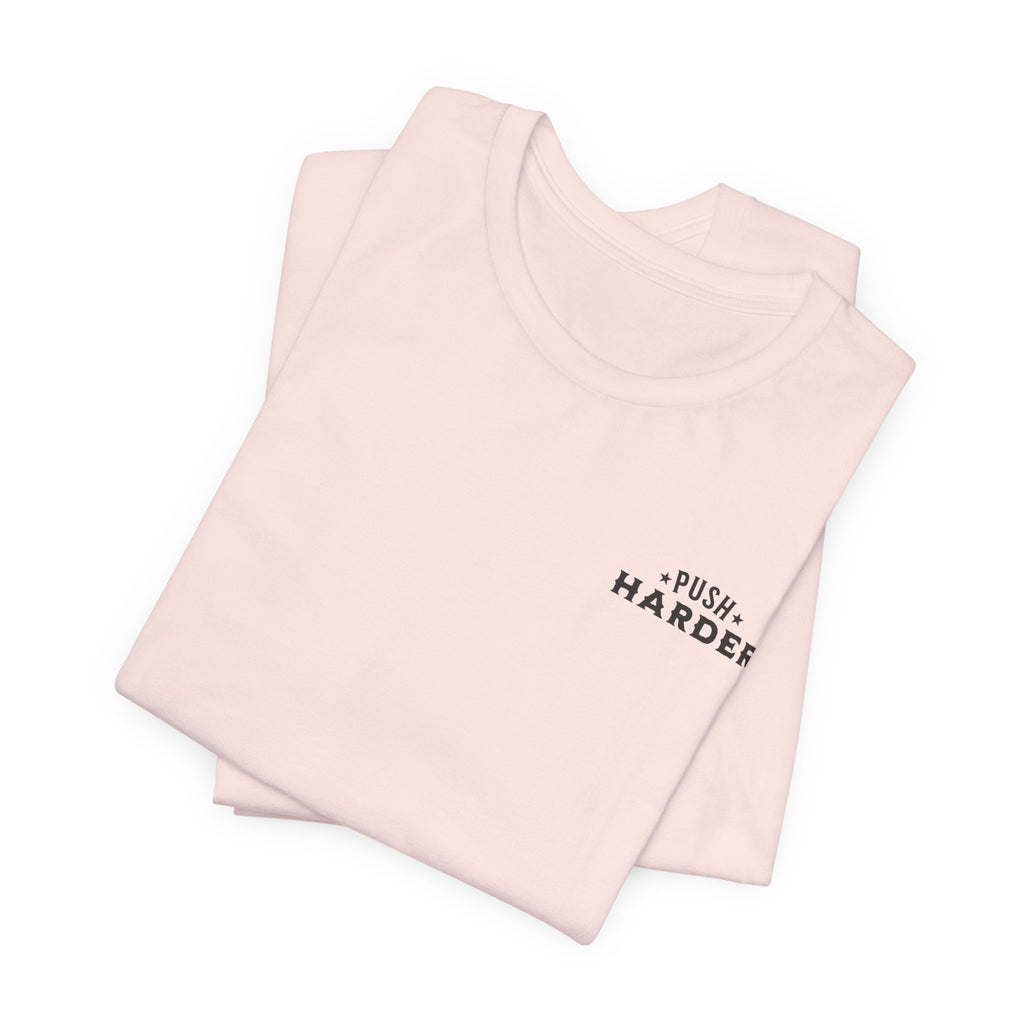 Push Harder Grow Stronger T-Shirt