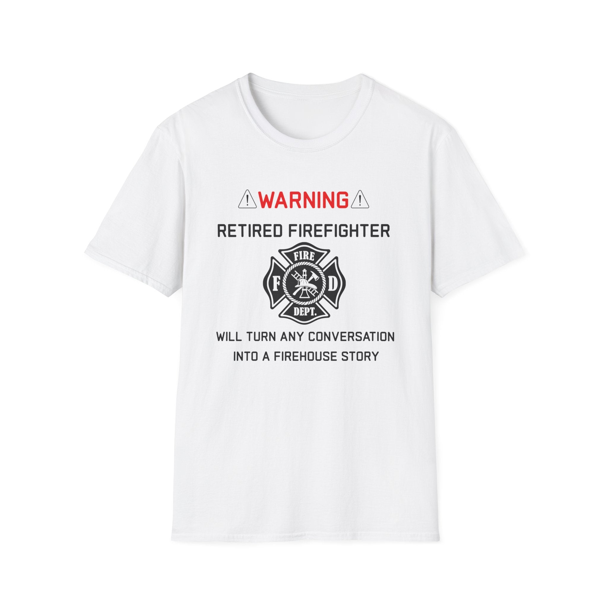 Retired Firefighter T‑Shirt — “Warning: Will Turn Any Conversation Into a Firehouse Story”