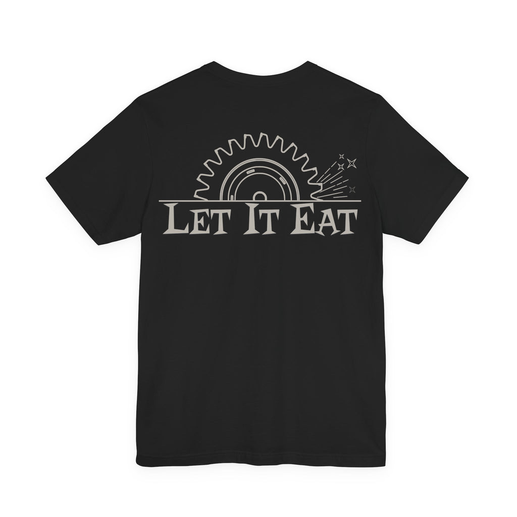 Let It Eat Rotary Saw T-Shirt
