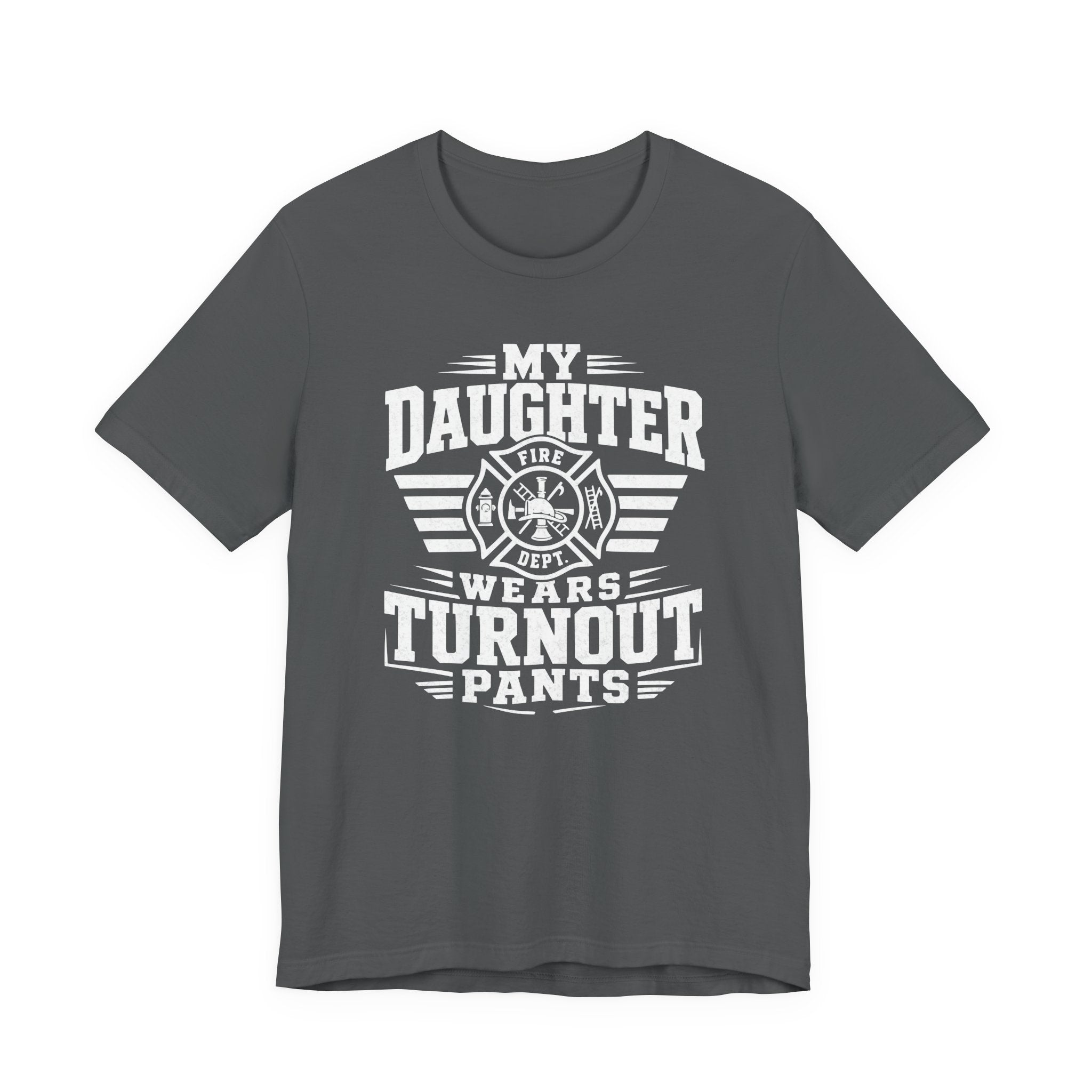 My Daughter Wears Turnout Pants T-Shirt — Proud Firefighter Mom/Dad Tee