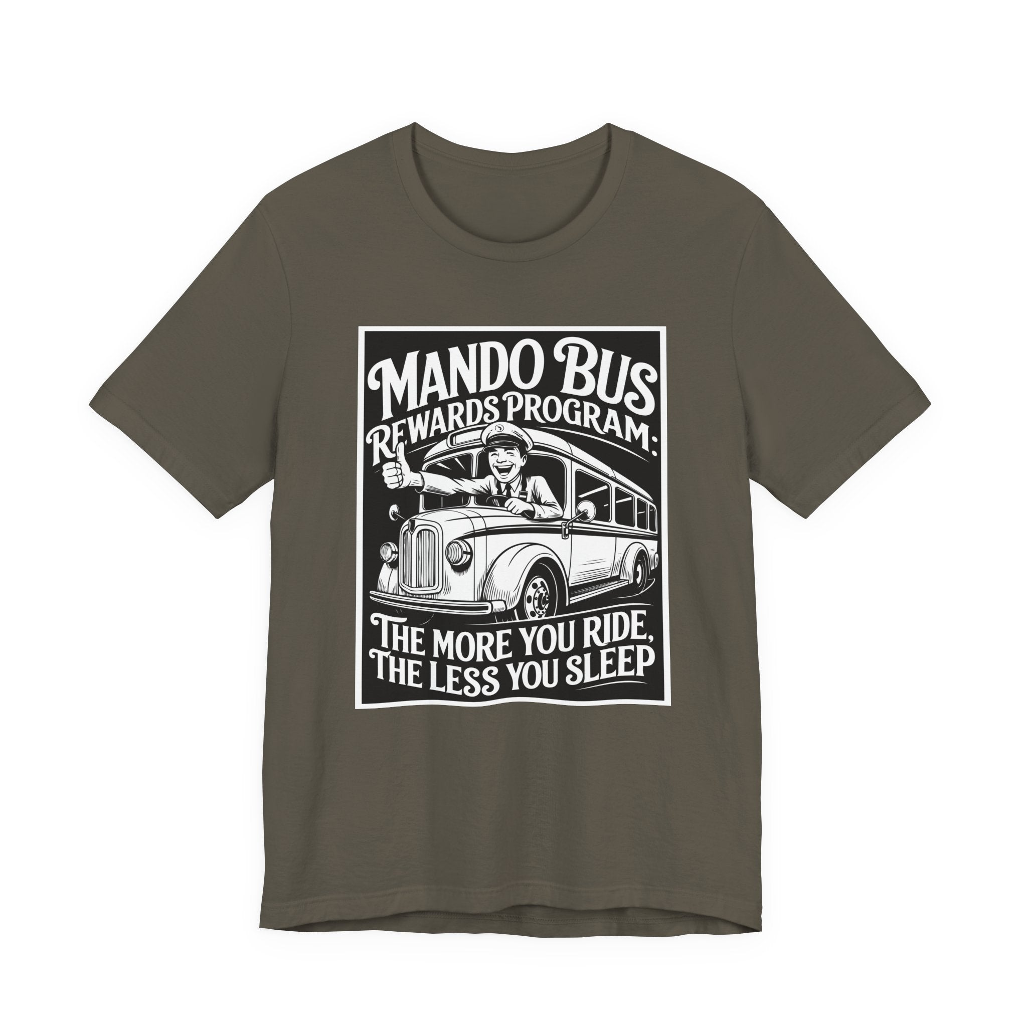 Mando Bus Rewards Tee — “The More You Ride, The Less You Sleep” Graphic T-Shirt